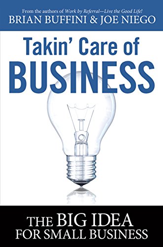 Beispielbild fr Takin' Care of Business: The Big Idea for Small Business by Brian Buffini (2011-05-03) zum Verkauf von SecondSale