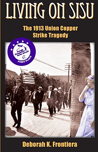 Beispielbild fr Living On Sisu: The 1913 Union Copper Strike Tragedy zum Verkauf von GF Books, Inc.