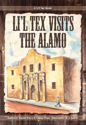 Stock image for Li'l Tex Visits the Alamo Karen Perry; Casey Wise and R. J. Lewis for sale by tttkelly1