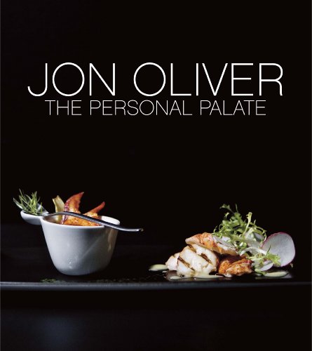 Chef Jon Oliver: Elegant Recipes for the Domestic Cook (9780982029664) by Oliver, Jon