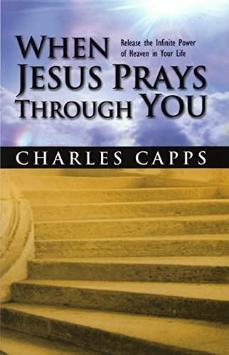 Imagen de archivo de When Jesus Prays Through You: Release the Infinite Power of Heaven in Your Life a la venta por ThriftBooks-Dallas