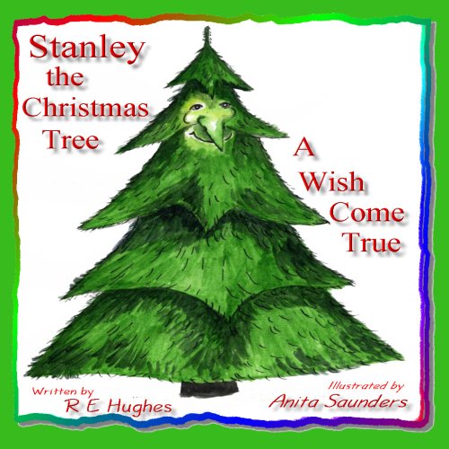 Stock image for Stanley the Christmas Tree: A Wish Come True for sale by Bookmans