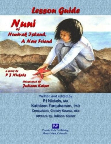 Nuni of Nunivak Island, A New Friend: Lesson Guide (9780982032831) by P.J. Nickels; DMin; Kathleen Farquharson; PhD