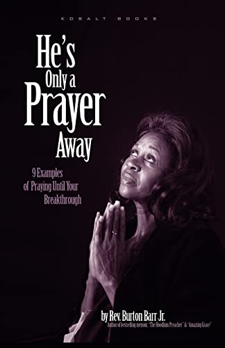 Stock image for He's Only A Prayer Away: 9 Examples of Praying Until Your Breakthrough for sale by Ergodebooks