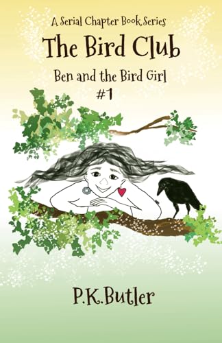 Beispielbild fr Ben and the Bird Girl: A Serial Chapter Book Series #1 (The Bird Club) zum Verkauf von GF Books, Inc.