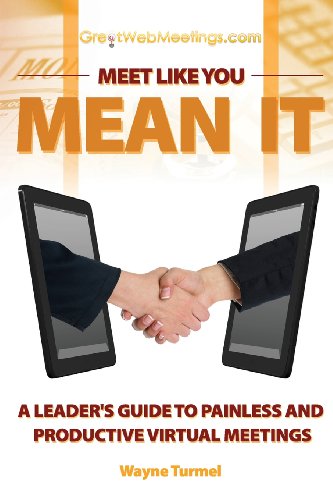 Stock image for Meet Like You Mean It: A Leader's Guide to Painless and Productive Virtual Meetings for sale by BooksRun