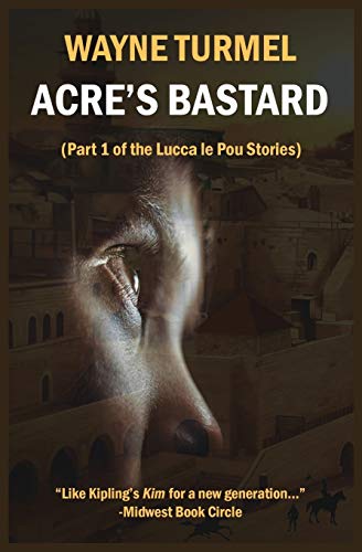 Stock image for Acre's Bastard: Historical Fiction from the Crusades (Lucca Le Pou Story) for sale by SecondSale