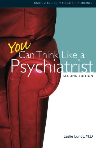 Stock image for You Can Think Like A Psychiatrist: Understanding Psychiatric Medicines for sale by Idaho Youth Ranch Books