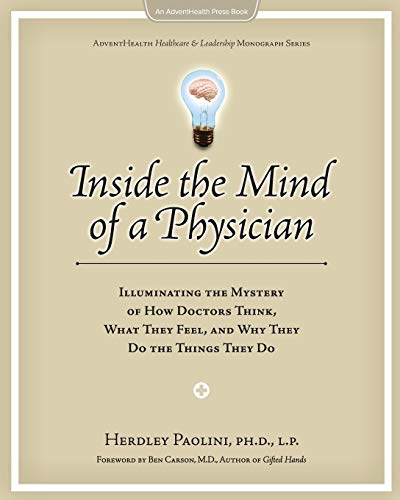 Beispielbild fr Inside the Mind of a Physician: Illuminating the Mystery of How Doctors Think, What They Feel, and Why They Do the Things They Do zum Verkauf von ThriftBooks-Atlanta