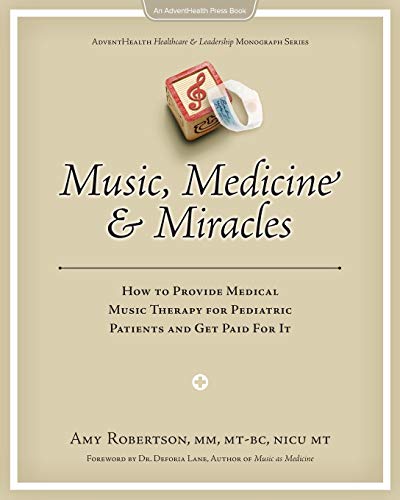 Beispielbild fr Music, Medicine & Miracles: How to Provide Medical Music Therapy for Pediatric Patients and Get Paid for It (AdventHealth Press) zum Verkauf von SecondSale