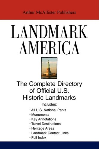 Landmark America: The Complete Directory of Official U.S. Historic Landmarks