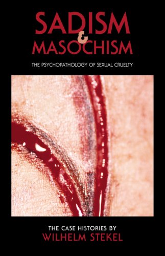 Beispielbild fr Sadism and Masochism: The Psychopathology of Sexual Cruelty (Solar Asylum) zum Verkauf von Irish Booksellers