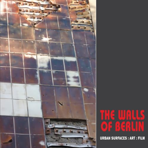9780982046463: The Walls of Berlin: Urban Surfaces: Art: Film (Solar Seminal Cities)