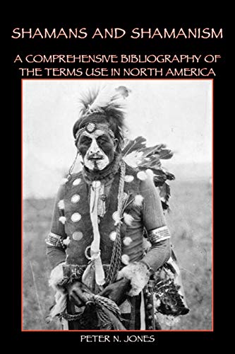 Stock image for Shamans and Shamanism: A Comprehensive Bibliography of the Terms Use in North America for sale by Zubal-Books, Since 1961