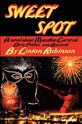 Beispielbild fr Sweet Spot: A Novel about Mazatlan Carnival, Dirty Politics, and Baseball zum Verkauf von LINDA'S BOOKS AND STUFF