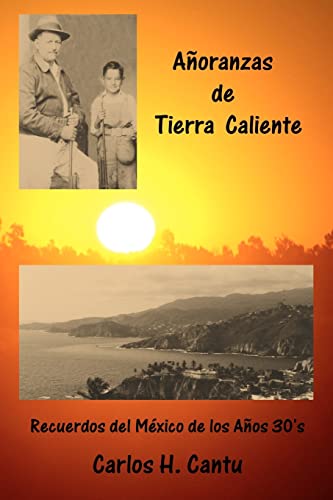 Stock image for Añoranzas de Tierra Caliente: Recuerdos del México de los Años 30's (Spanish Edition) for sale by Lucky's Textbooks