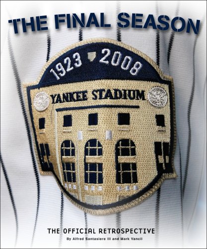 Yankee Stadium: The Final Season (9780982051214) by Mark Vancil; Al Santasiere