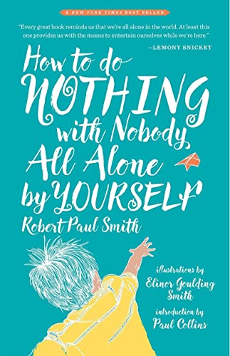 Beispielbild fr How to Do Nothing with Nobody All Alone by Yourself: A Timeless Activity Guide to Self-Reliant Play and Joyful Solitude zum Verkauf von Jenson Books Inc
