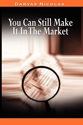 Imagen de archivo de You Can Still Make It In The Market by Nicolas Darvas (the author of How I Made $2,000,000 In The Stock Market) a la venta por BooksRun