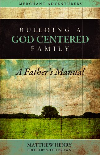 Imagen de archivo de Building a God-Centered Family, A Fathers Manual a la venta por Red's Corner LLC