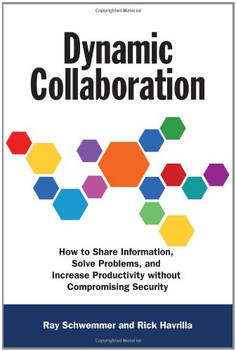 Beispielbild fr Dynamic Collaboration: How to Share Information, Solve Problems, and Increase Productivity without Compromising Security zum Verkauf von Open Books