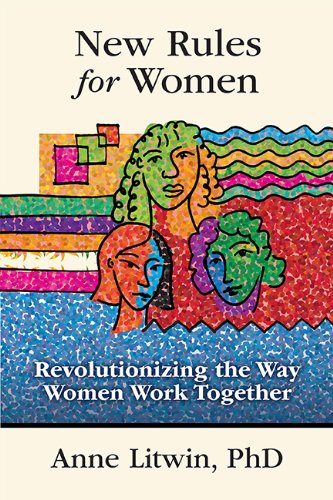 Beispielbild fr New Rules for Women: Revolutionizing the Way Women Work Together zum Verkauf von SecondSale