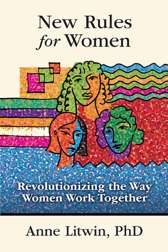 Stock image for New Rules for Women: Revolutionizing the Way Women Work Together for sale by SecondSale