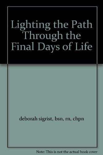 9780982057001: Lighting the Path Through the Final Days of Life