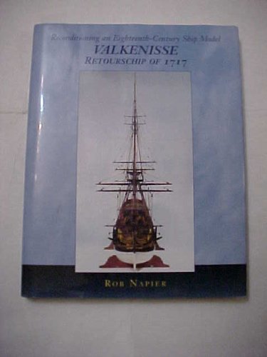 Stock image for Valkenisse. Retourschip of 1717. [Reconditioning an Eighteenth-Century Ship Model.] for sale by Reader's Corner, Inc.