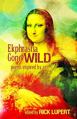 Stock image for Ekphrastia Gone Wild: poems inspired by art for sale by HPB Inc.