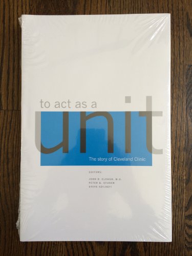 Imagen de archivo de To Act as a Unit: The Story of the Cleveland Clinic a la venta por Friendly Books
