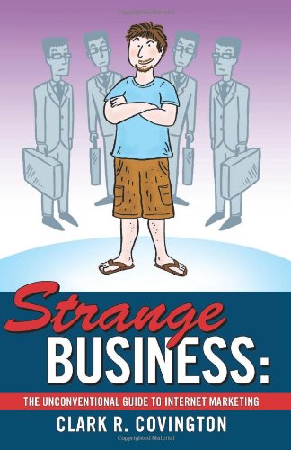 9780982061619: Strange Business: The Unconventional Guide to Internet Marketing