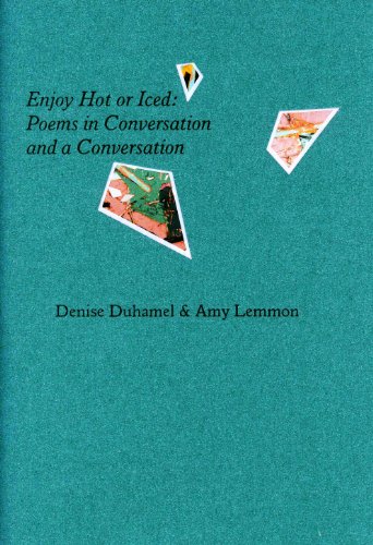 Enjoy Hot or Iced: Poems in Conversation and a Conversation (9780982062647) by Duhamel, Denise; Lemmon, Amy