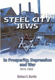Beispielbild fr Steel City Jews - In Prosperity, Depression and War - 1915-1950 zum Verkauf von ThriftBooks-Atlanta