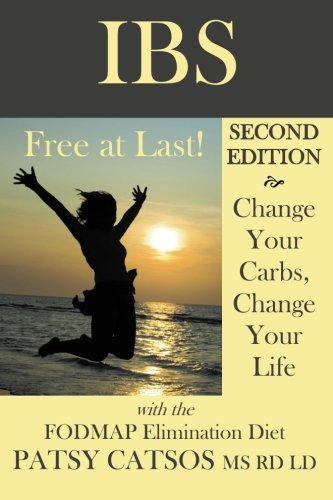 9780982063521: IBS - Free at Last!: Change Your Carbs, Change Your Life, with the FODMAP Elimination Diet