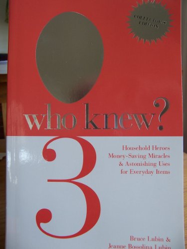 9780982066751: Who Knew it? 3: Household Heroes Maney-Saving Miracles & Astonishing Uses for Everyday Items