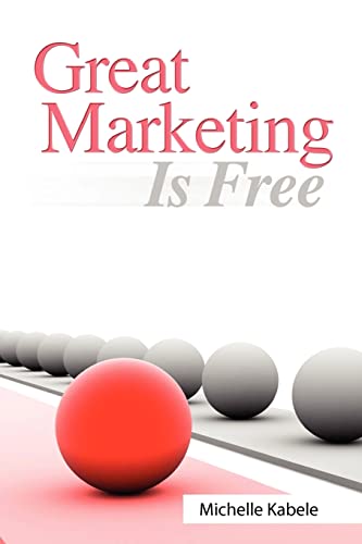 Great Marketing Is Free (9780982068601) by Kabele, Michelle