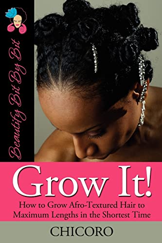 9780982068908: Grow It: How to Grow Afro-Textured Hair to Maximum Lengths in the Shortest Time