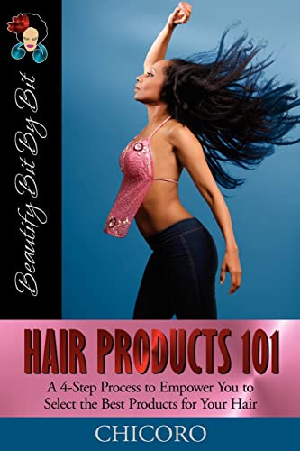 Stock image for Hair Products 101 : A 4-Step Process to Empower You to Select the Best Products for Your Hair for sale by Better World Books