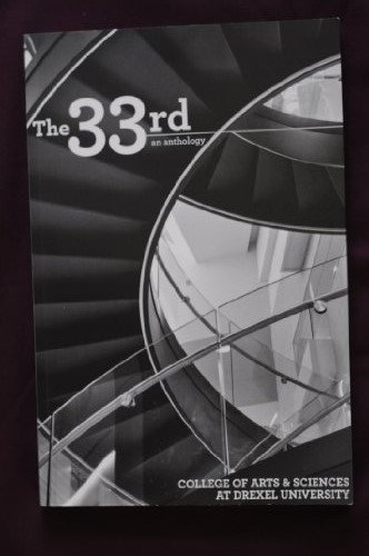 Stock image for The 33rd: An Anthology, College of Arts & Sciences at Drexel University for sale by Orion Tech