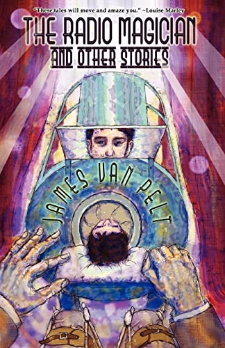 The Radio Magician and Other Stories (9780982073025) by Van Pelt, James