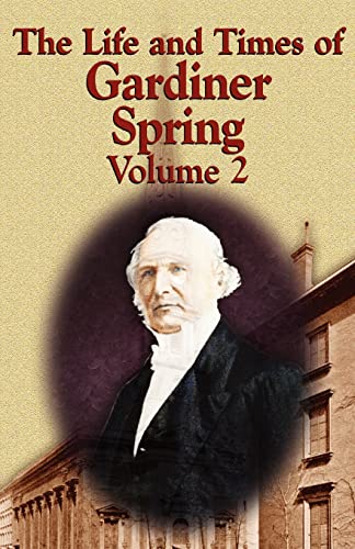 The Life and Times of Gardiner Spring - Vol.2 (9780982073148) by Spring, Gardiner