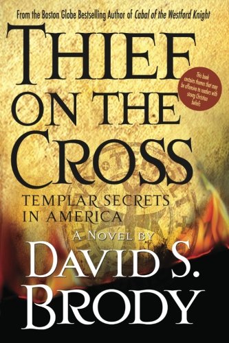 Stock image for Thief on the Cross: Templar Secrets in America: Templar Secrets in America for sale by BooksRun