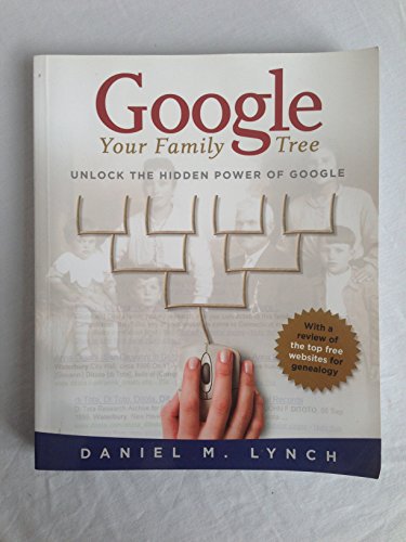 Beispielbild fr Google Your Family Tree : Unlock the Hidden Power of Google zum Verkauf von Better World Books