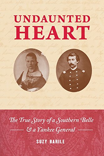 Beispielbild fr Undaunted Heart : The True Love Story of a Southern Belle and a Yankee General zum Verkauf von Better World Books