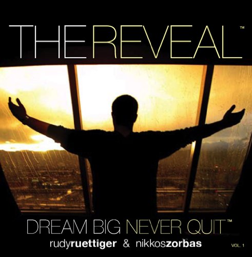 The Reveal - Dream Big, Never Quit Vol.1 (9780982080214) by Nikkos Zorbas; Rudy Ruettiger