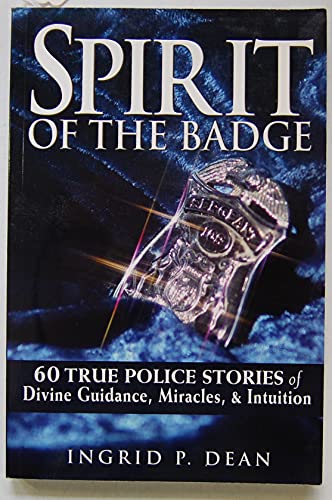 Imagen de archivo de Spirit of the Badge: 60 True Police Stories of Divine Guidance, Miracles, & Intuition a la venta por ThriftBooks-Atlanta