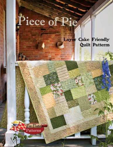 9780982083505: Piece of Pie: Layer Cake Friendly Quilt Patterns