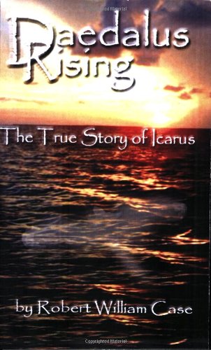 9780982083819: Daedalus Rising - The True Story of Icarus