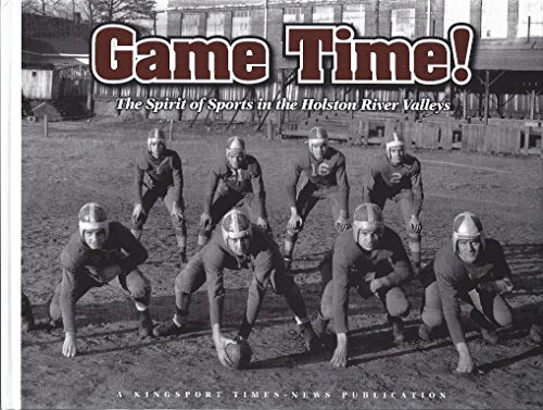 Stock image for Game Time: The Spirit of Sports in the Holston River Valleys for sale by Better World Books